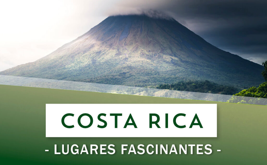 Lugares fascinantes de Costa Rica