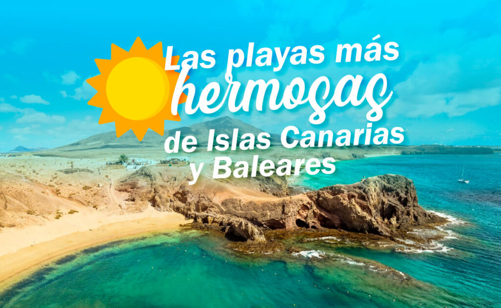 Las playas más hermosas de las Islas Canarias y Baleares