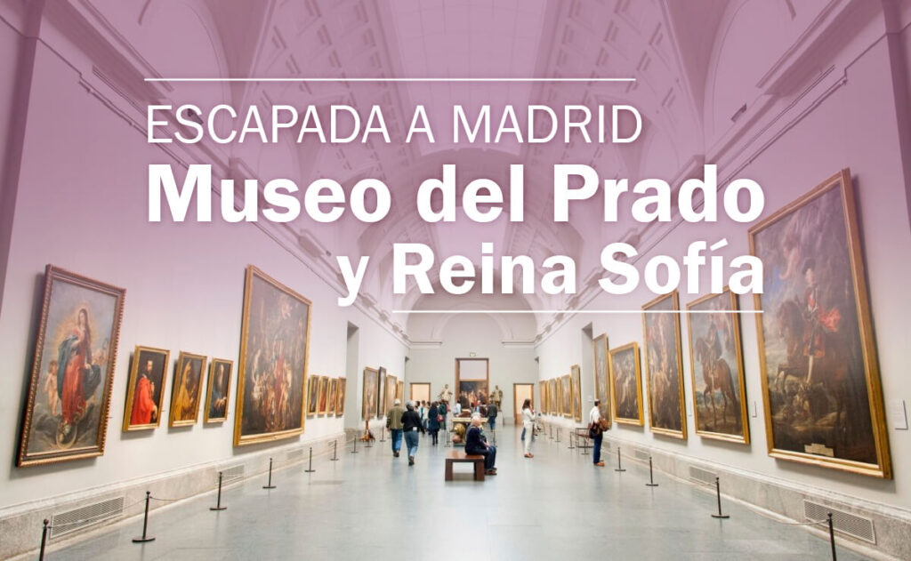 Museo del Prado y Reina Sofía