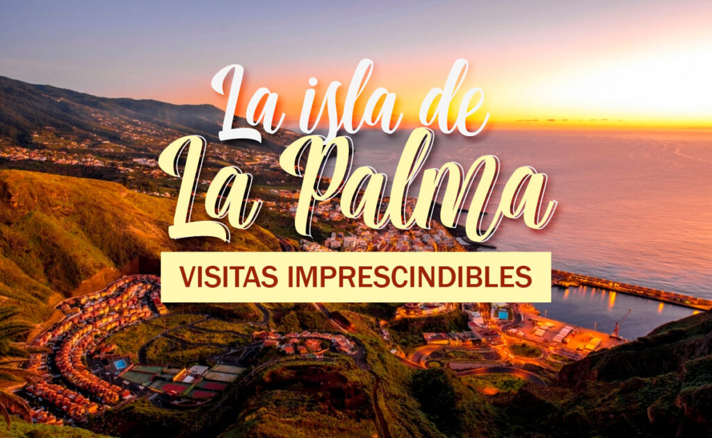 Visitas imprescindibles en La Palma