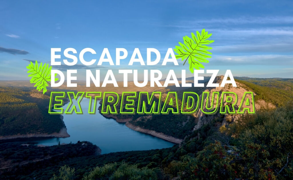 Escapada de naturaleza en Extremadura