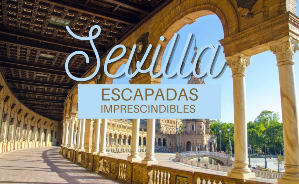 Conoce las escapadas imprescindibles en Sevilla