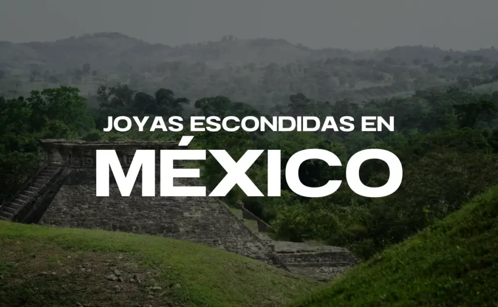 Joyas escondidas en México