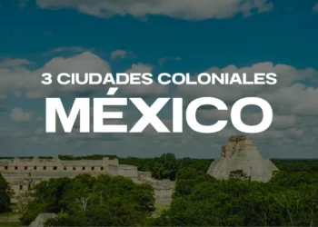 3 Ciudades Coloniales de México