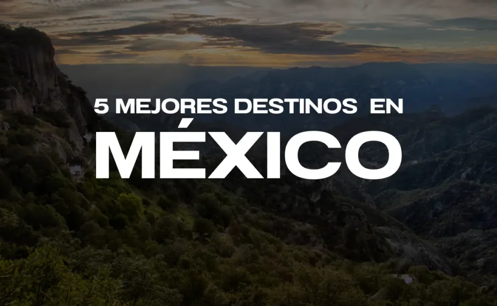 5 Mejores destinos en México
