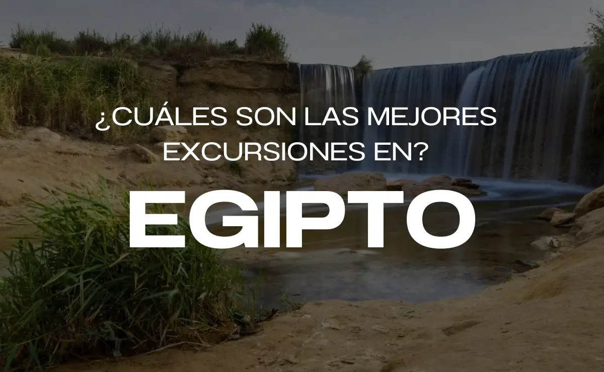 ¿Cuáles son las mejores excursiones en Egipto?