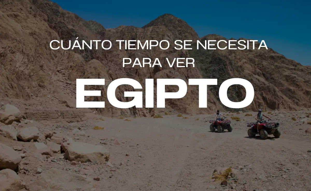 ¿Cuánto tiempo se necesita para ver Egipto?